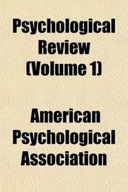 Psychological Review (Volume 1)