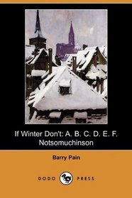 If Winter Don't: A. B. C. D. E. F. Notsomuchinson (Dodo Press)