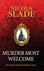 Murder Most Welcome (The Charlotte Richmond Mysteries) (Volume 1)