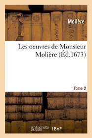 Les Oeuvres de Monsieur Moliere. Tome 2 (French Edition)