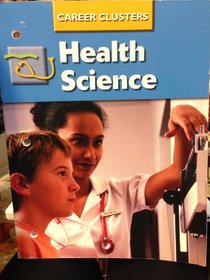 Succeeding In The World Of Work, Career Clusters, Health Science