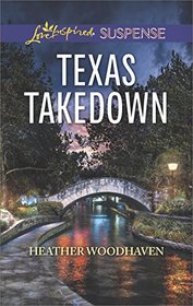 Texas Takedown (Love Inspired Suspense, No 606)