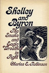 Shelley and Byron: The Snake and Eagle Wreathed in Flight