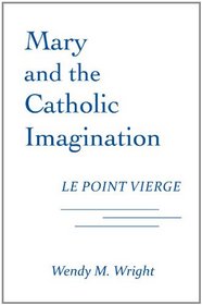 Mary and the Catholic Imagination: Le Point Vierge