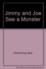 Jimmy and Joe See a Monster