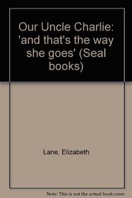 Our Uncle Charlie: 'and that's the way she goes' (Seal books)