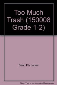 Too Much Trash (150008 Grade 1-2)