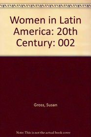 Women in Latin America: 20th Century (Women in Latin America)