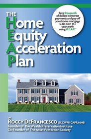 The Home Equity Acceleration Plan (H.E.A.P)