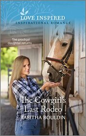 The Cowgirl's Last Rodeo (Love Inspired, No 1542)