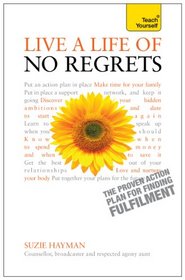 Live a Life of No Regrets: A Teach Yourself Guide (Teach Yourself: Health & New Age)