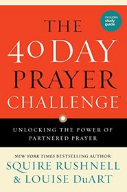 The 40 Day Prayer Challenge: Unlocking the Power of Partnered Prayer