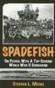 Spadefish: On Patrol with a Top-Scoring WWII Submarine
