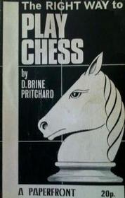 The Right Way to Play Chess