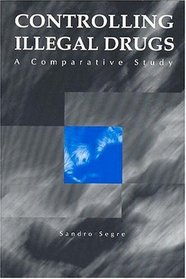 Controlling Illegal Drugs: A Comparative Study (New Lines in Criminology)