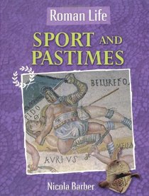 Sport and Pastimes: Sport and pastimes (Roman Life)