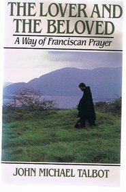 The Lover and the Beloved: A Way of Franciscan Prayer