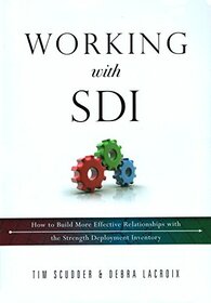Working with SDI: How to Build More Effective Relationships with the Strength Deployment Inventory