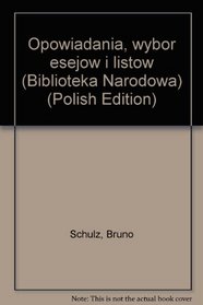 Opowiadania, wybor esejow i listow (Biblioteka Narodowa) (Polish Edition)