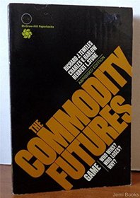 The Commodity Futures Game: Who Wins? Who Loses? Why? (McGraw-Hill paperbacks)