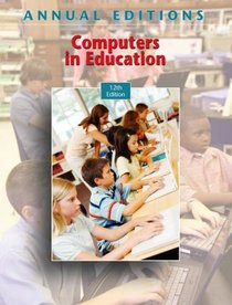 Annual Editions: Computers in Education, 12/e (Annual Editions Computers in Education)
