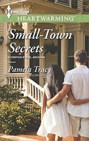 Small-Town Secrets (Scorpion Ridge, Arizona, Bk 4) (Harlequin Heartwarming, No 95) (Larger Print)