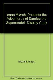 Isaac Mizrahi Presents the Adventures of Sandee the Supermodel--Display Copy