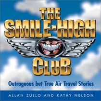 The Smile-High Club:  Outrageous but True Air Travel Stories