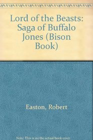 Lord of Beasts: The Saga of Buffalo Jones (Bison Book)
