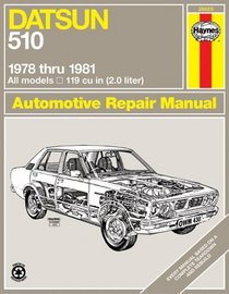 Haynes Datsun 510 Manual, No. 430: '78-'81 (Haynes Manuals)