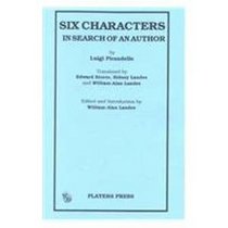 Six Characters in Search of an Author/Sei Personaggi in Cerca D'Autore: (Sei Personaggi in Cerca D'Autore) : A Play Yet to Be Written
