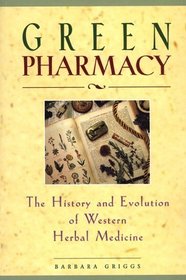 Green Pharmacy : The History and Evolution of Western Herbal Medicine