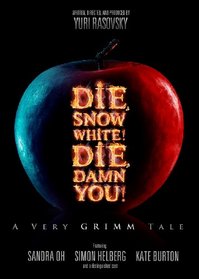 Die, Snow White! Die, Damn You! A Very Grimm Tale (Audio Theater)