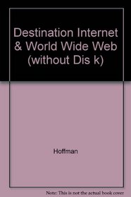 Destination Internet & World Wide Web (w/o disk)
