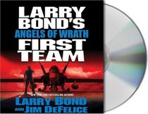 Angels of Wrath (Larry Bond's First Team, Bk 2) (Audio CD) (Abridged)