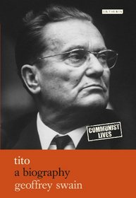 Tito: A Biography (Communist Lives)