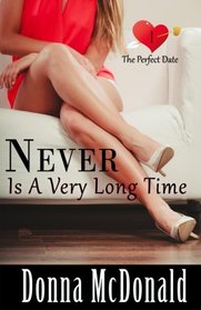 Never Is A Very Long Time (The Perfect Date) (Volume 1)