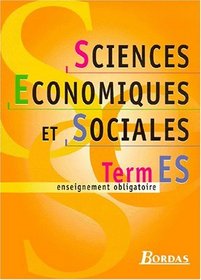 Sciences conomique et sociales, terminale ES. Manuel obligatoire