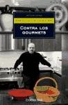 Contra los gourmets (Actualidad) (Spanish Edition)