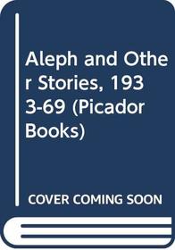 Aleph and Other Stories, 1933-69 (Picador Books)