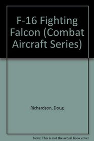 Combat Aircraft : F-16 Fighting Falcon (Combat Aircraft Series)