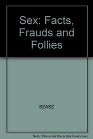 Sex: Facts, Frauds and Follies
