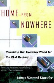 HOME FROM NOWHERE: REMAKING OUR EVERYDAY WORLD FOR THE 21ST CENTURY