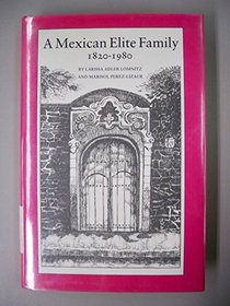 A Mexican Elite Family, 1820-1980: Kinship, Class, and Culture