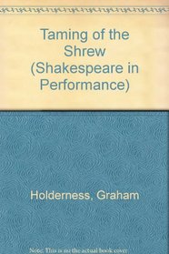 The Taming of the Shrew (Shakespeare in Performance)