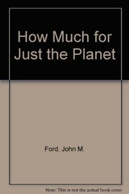 How Much for Just the Planet