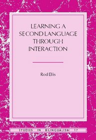 Learning a Second Language Through Interaction (Studies in Bilingualism, V. 17)