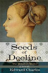 The House of Medici: Seeds of Decline: A Novel