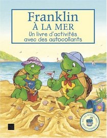 Franklin va  la mer : Un livre d'activits avec des autocollants