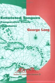 Entwisted Tongues.Comparative Creole Literatures.(Textxet. Studies in Comparative Literature. 23)